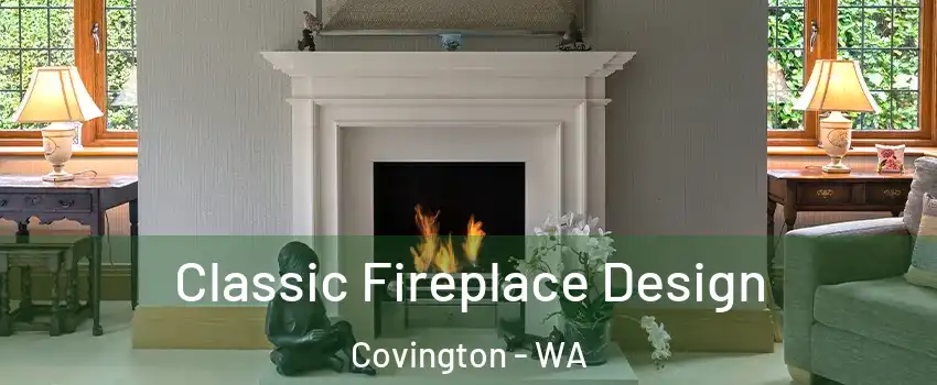  Classic Fireplace Design Covington - WA