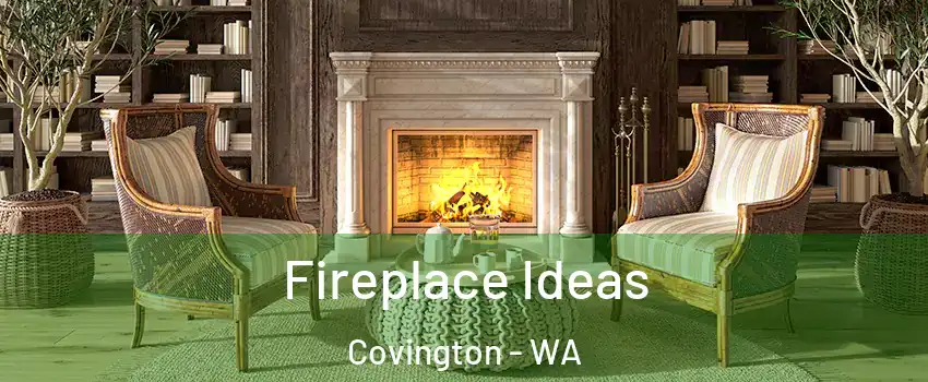  Fireplace Ideas Covington - WA